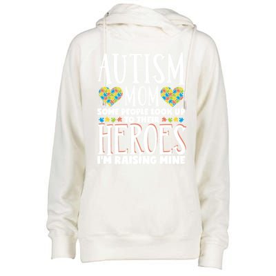 Autism Mom Some People Look Up Their Heroes IM Raising Mine Gift Womens Funnel Neck Pullover Hood