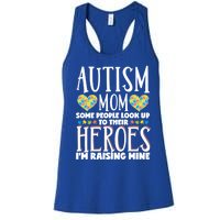 Autism Mom Some People Look Up Their Heroes IM Raising Mine Gift Women's Racerback Tank