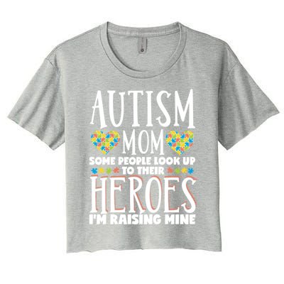 Autism Mom Some People Look Up Their Heroes IM Raising Mine Gift Women's Crop Top Tee