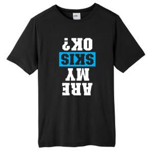 Are My Skis Okay Winter Funny Skiing Gift Skier Lover Tall Fusion ChromaSoft Performance T-Shirt