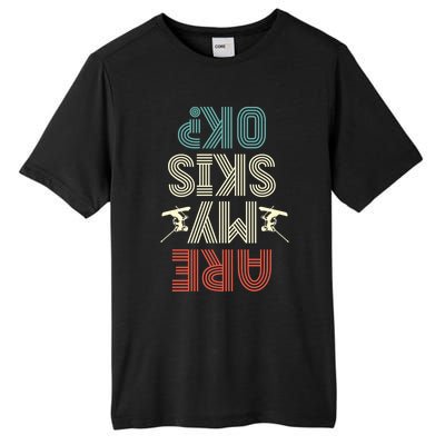 Are My Skis Ok Skiing Lover Ice Ski Winter Sport Gift Tall Fusion ChromaSoft Performance T-Shirt