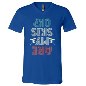 Are My Skis Ok Skiing Lover Ice Ski Winter Sport Gift V-Neck T-Shirt