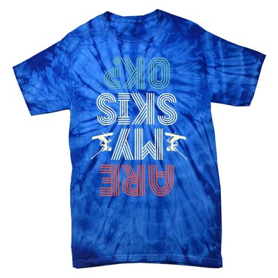 Are My Skis Ok Skiing Lover Ice Ski Winter Sport Gift Tie-Dye T-Shirt