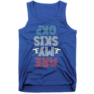 Are My Skis Ok Skiing Lover Ice Ski Winter Sport Gift Tank Top