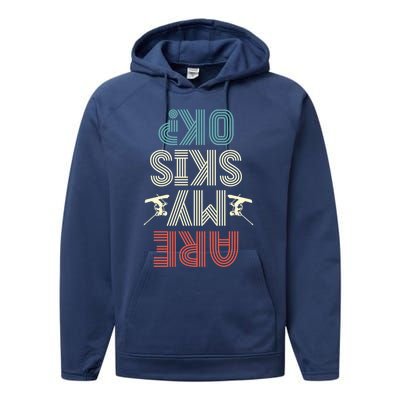 Are My Skis Ok Skiing Lover Ice Ski Winter Sport Gift Performance Fleece Hoodie