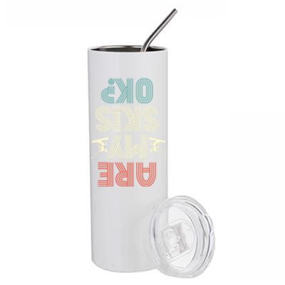 Are My Skis Ok Skiing Lover Ice Ski Winter Sport Gift Stainless Steel Tumbler