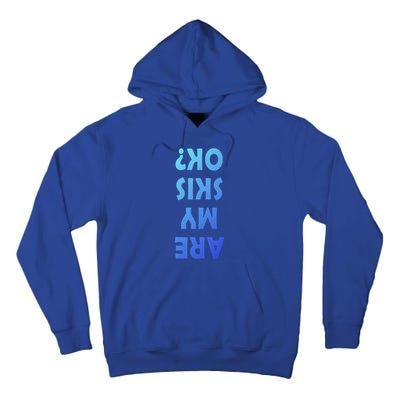 Are My Skis Ok ? Funny Ski Dad Funny Skiing Quote Funny Gift Tall Hoodie