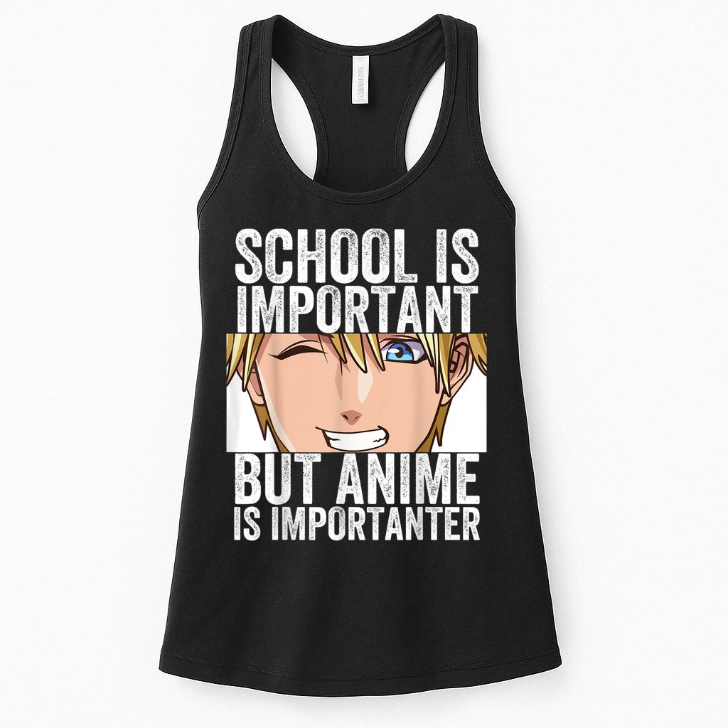 Anime Merch School Is Important But Anime Is Importanter Womens Tank Top