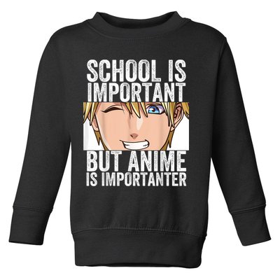 Anime Merch School Is Important But Anime Is Importanter Toddler Sweatshirt