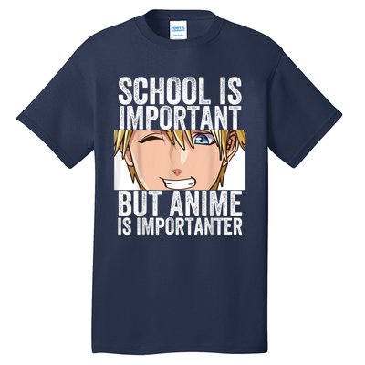 Anime Merch School Is Important But Anime Is Importanter Tall T-Shirt