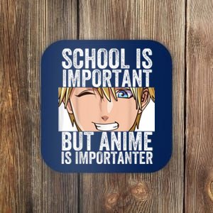 Anime Merch School Is Important But Anime Is Importanter Coaster