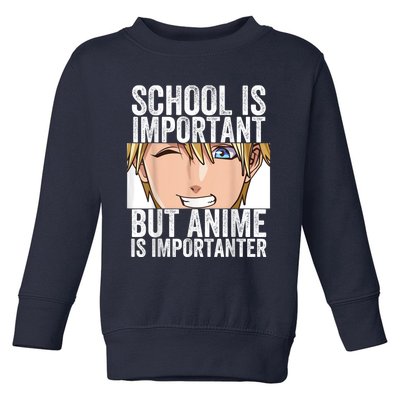 Anime Merch School Is Important But Anime Is Importanter Toddler Sweatshirt