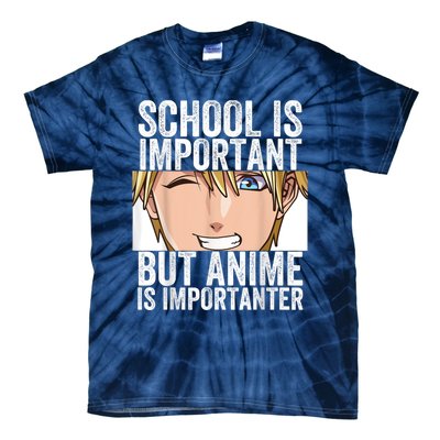 Anime Merch School Is Important But Anime Is Importanter Tie-Dye T-Shirt