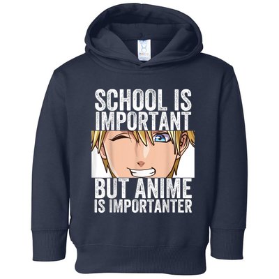 Anime Merch School Is Important But Anime Is Importanter Toddler Hoodie