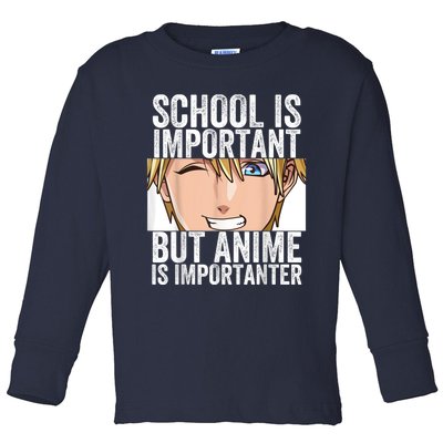 Anime Merch School Is Important But Anime Is Importanter Toddler Long Sleeve Shirt