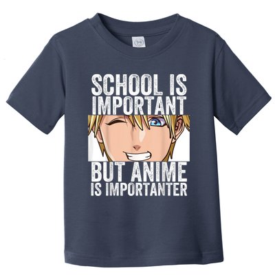 Anime Merch School Is Important But Anime Is Importanter Toddler T-Shirt