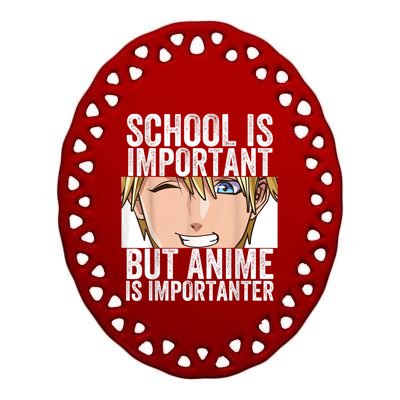 Anime Merch School Is Important But Anime Is Importanter Ceramic Oval Ornament