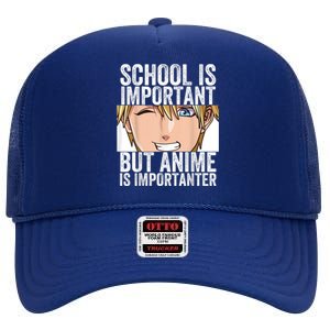 Anime Merch School Is Important But Anime Is Importanter High Crown Mesh Back Trucker Hat