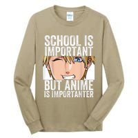 Anime Merch School Is Important But Anime Is Importanter Tall Long Sleeve T-Shirt