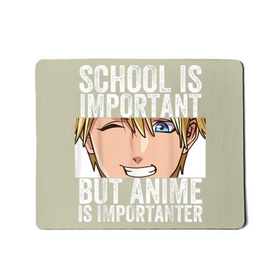 Anime Merch School Is Important But Anime Is Importanter Mousepad