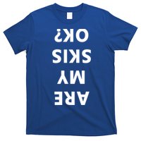 Are My Skis Okay Winter Funny Skiing Gift T-Shirt