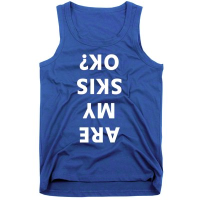 Are My Skis Okay Winter Funny Skiing Gift Tank Top