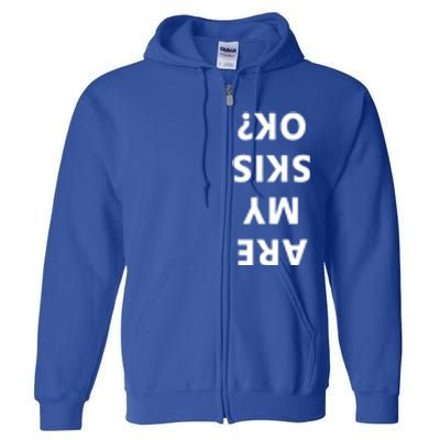 Are My Skis Okay Winter Funny Skiing Gift Full Zip Hoodie