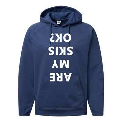 Are My Skis Okay Winter Funny Skiing Gift Performance Fleece Hoodie