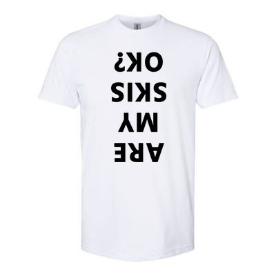 Are My Skis Okay Winter Funny Skiing Gift Softstyle CVC T-Shirt