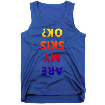 Are My Skis Okay Winter Funny Skiing Gift Tank Top