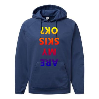 Are My Skis Okay Winter Funny Skiing Gift Performance Fleece Hoodie