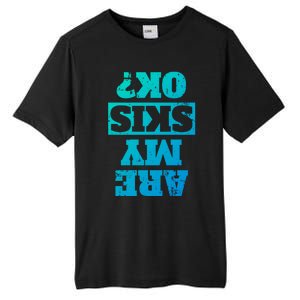 Are My Skis Ok? Funny Downhill Skiing Winter Funny Gift Tall Fusion ChromaSoft Performance T-Shirt