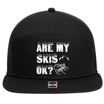 Are My Skis Ok? Funny Skiing Funny Gift Cute Gift 7 Panel Mesh Trucker Snapback Hat