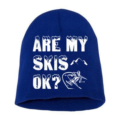 Are My Skis Ok? Funny Skiing Funny Gift Cute Gift Short Acrylic Beanie