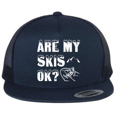 Are My Skis Ok? Funny Skiing Funny Gift Cute Gift Flat Bill Trucker Hat