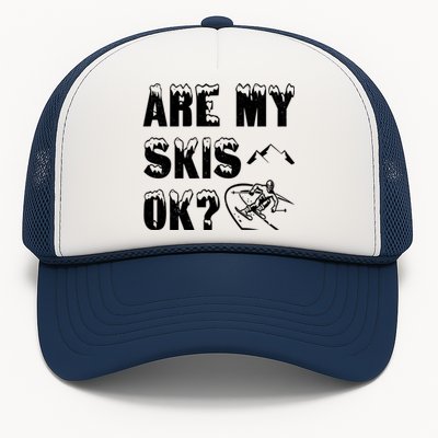 Are My Skis Ok? Funny Skiing Funny Gift Cute Gift Trucker Hat