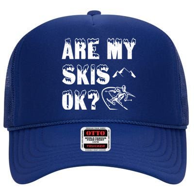 Are My Skis Ok? Funny Skiing Funny Gift Cute Gift High Crown Mesh Back Trucker Hat