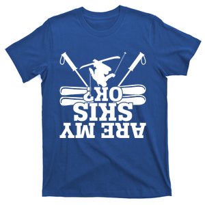 Are My Skis Ok? Funny Skiing Winter Sports Novelty For Skier Gift T-Shirt