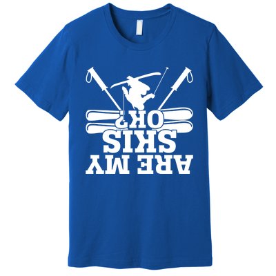 Are My Skis Ok? Funny Skiing Winter Sports Novelty For Skier Gift Premium T-Shirt