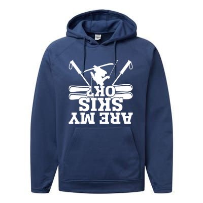 Are My Skis Ok? Funny Skiing Winter Sports Novelty For Skier Gift Performance Fleece Hoodie