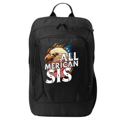 All Merican Sis 4th Of July Eagle Usa Flag American Sister Gift City Backpack