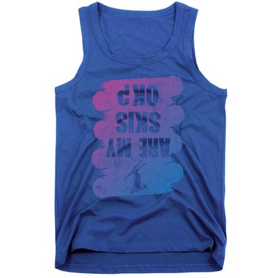 Are My Skis Ok? Funny Skiing Winter Sports Skier Ski Gift Tank Top