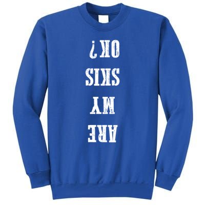 Are My Skis Ok? Gift Tall Sweatshirt