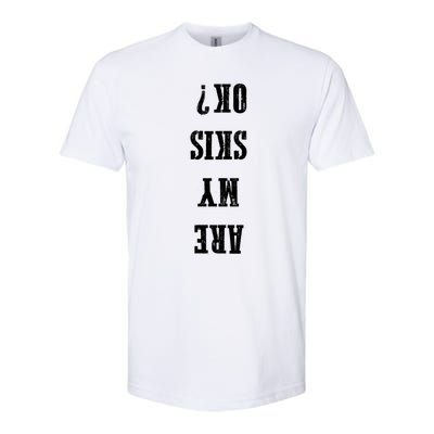 Are My Skis Ok? Gift Softstyle® CVC T-Shirt