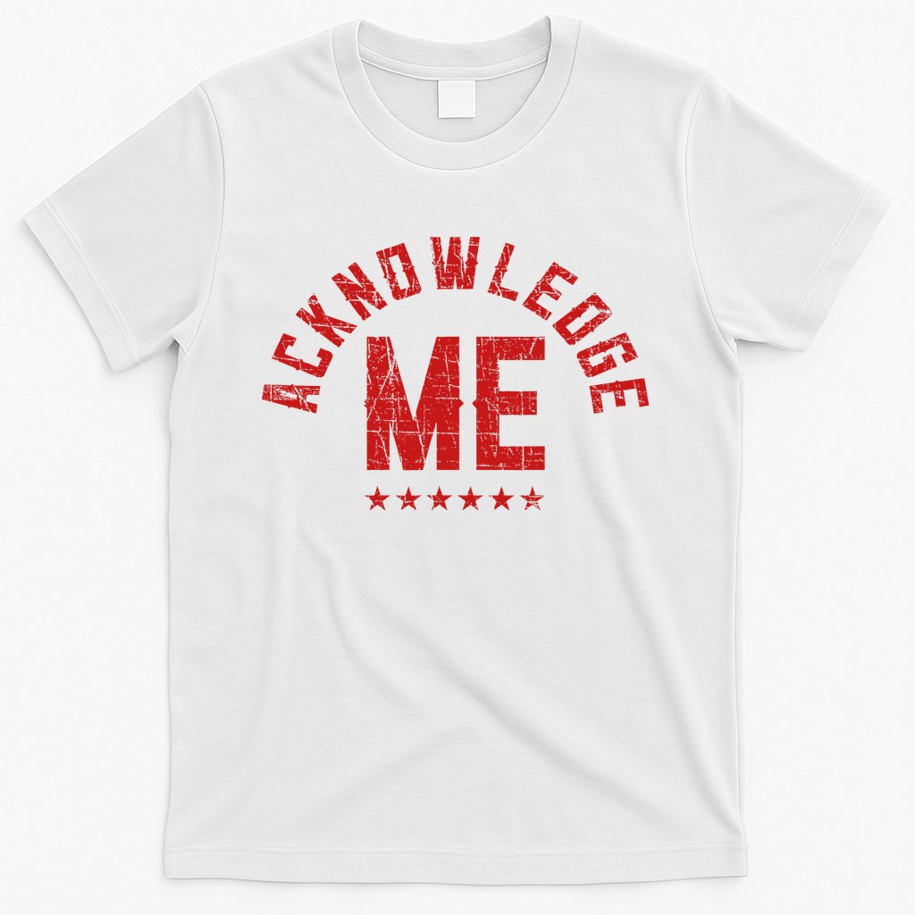 Acknowledge Me Sports Competition T-Shirt