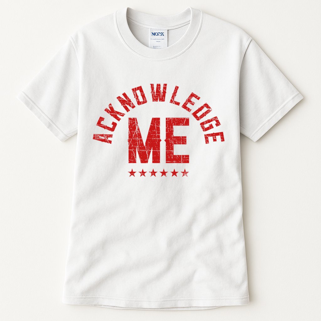 Acknowledge Me Sports Competition Tall T-Shirt