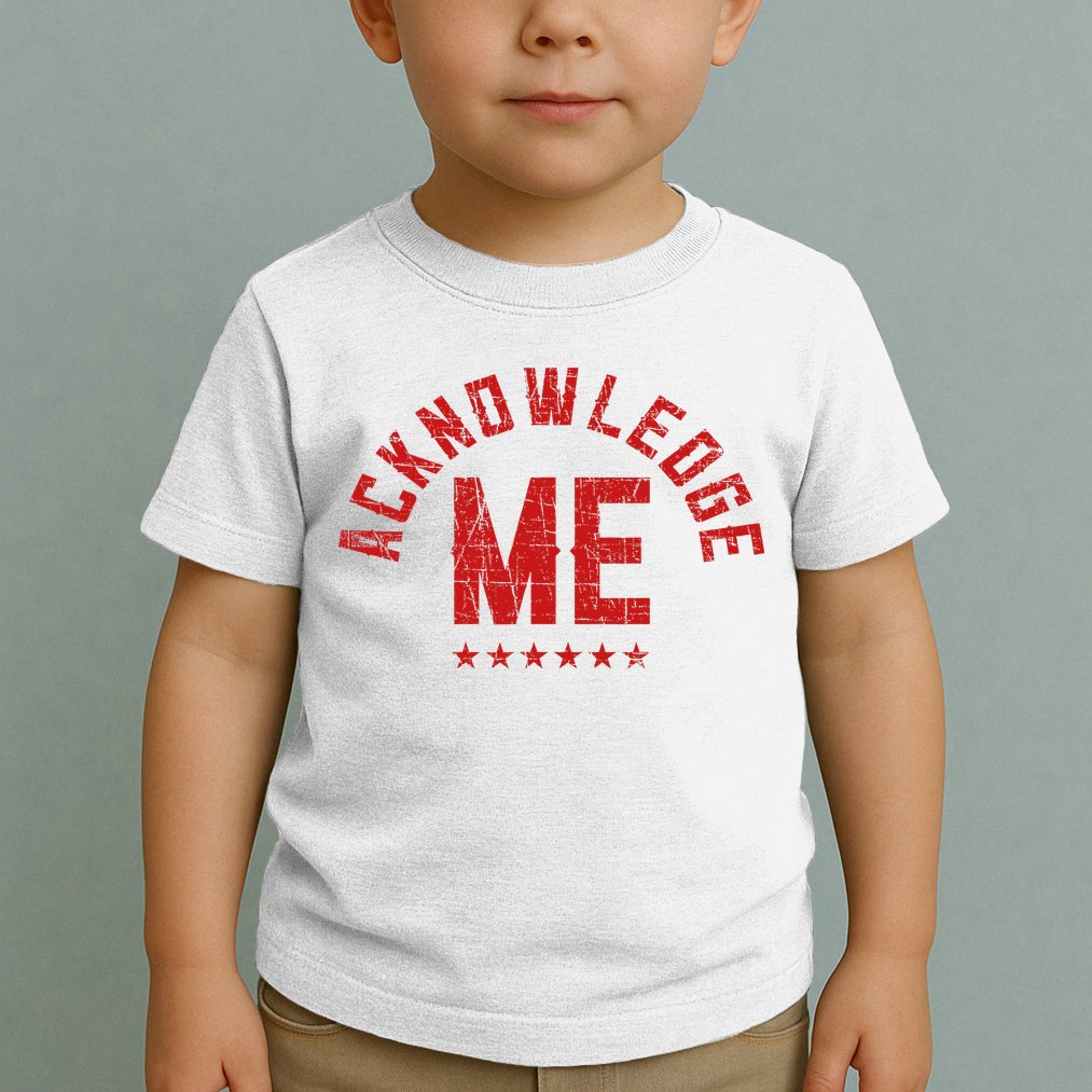 Acknowledge Me Sports Competition Toddler T-Shirt