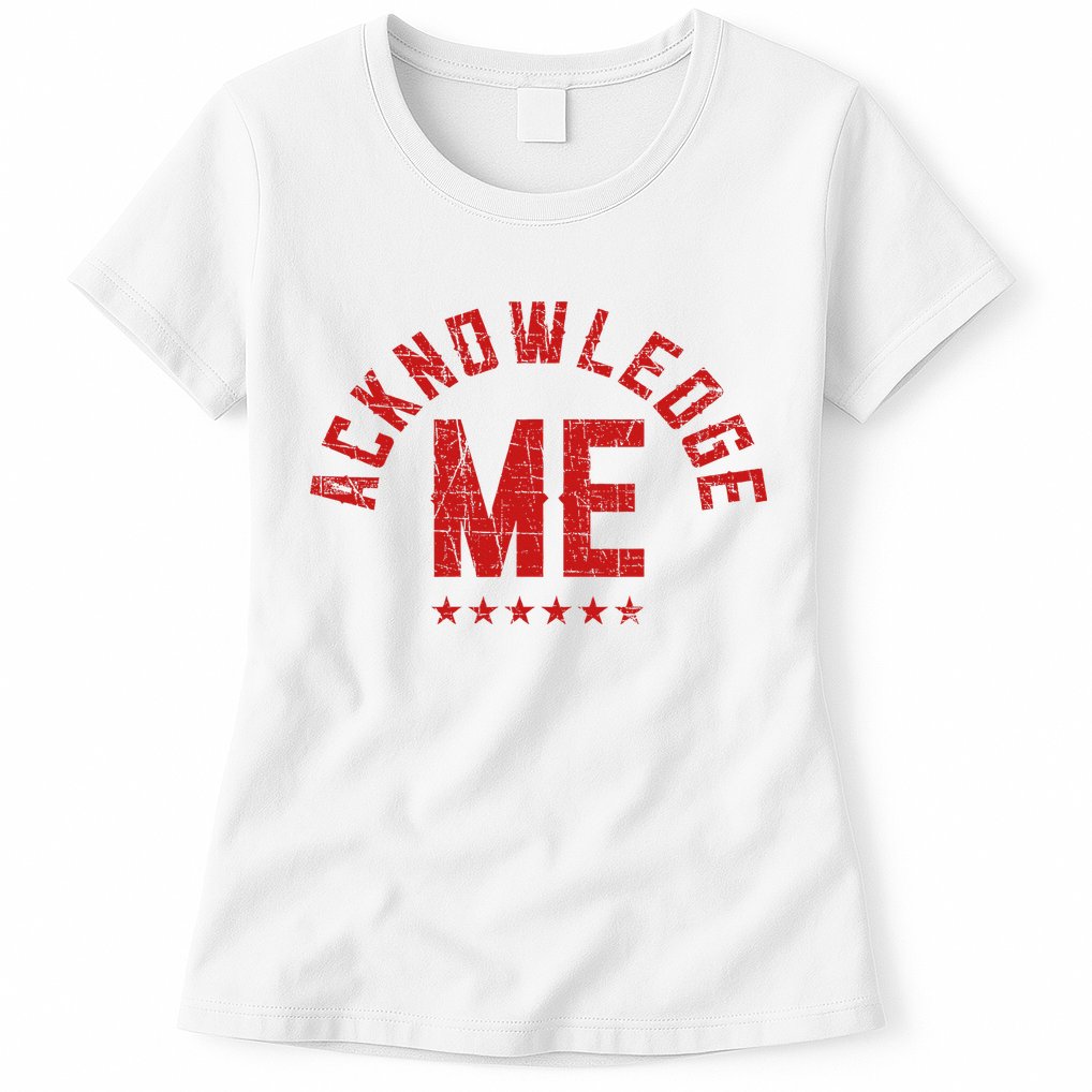 Acknowledge Me Sports Competition Womens T-Shirt