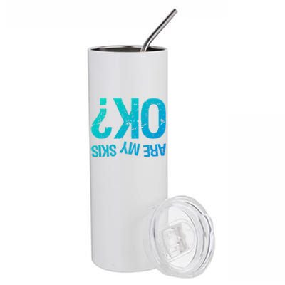 Are My Skis Ok? Skiing Great Gift Stainless Steel Tumbler