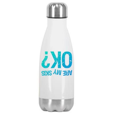 Are My Skis Ok? Skiing Great Gift Stainless Steel Insulated Water Bottle